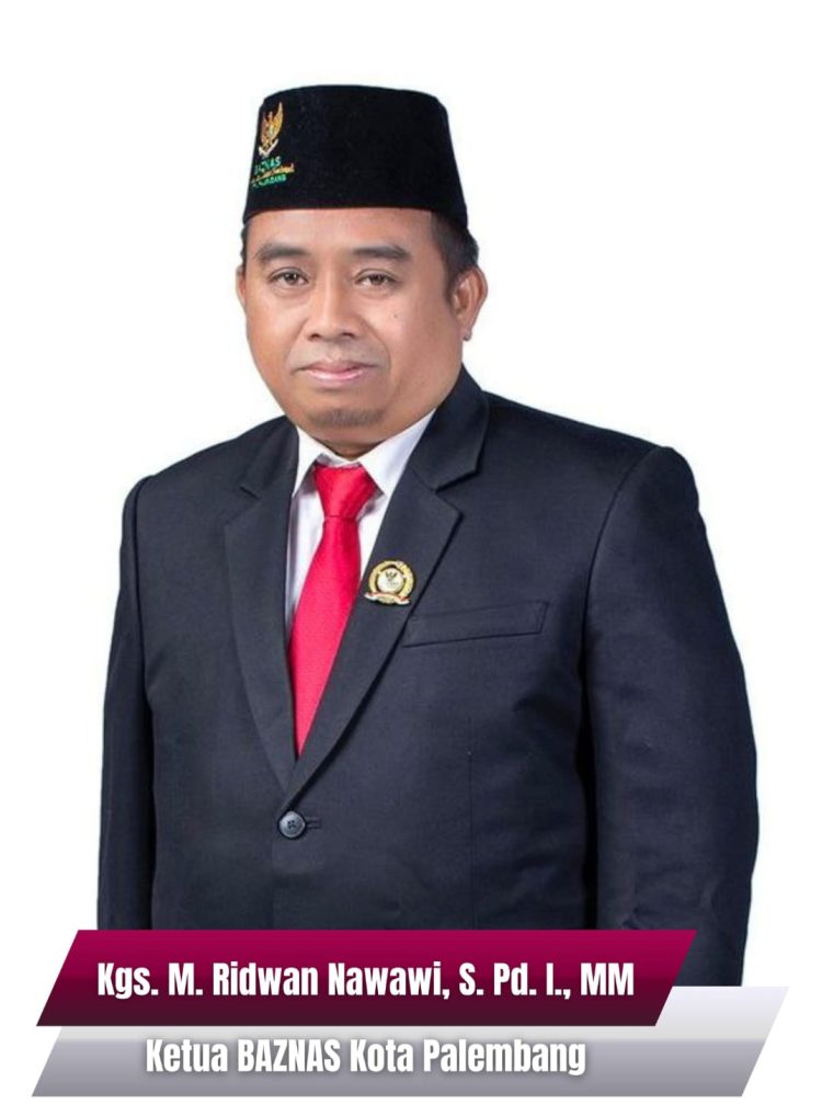 Kgs. M. Ridwan Nawawi S.Pd.I.,MM. Selaku Ketua Baznas Kota Palembang, Mengucapkan Selamat HUT Palembang Ke-1342