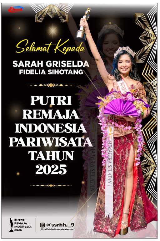 PUTRI REMAJA SUMSEL, SARAH GRISELDA FIDELIA SIHOTANG RAIH RUNNER-UP DAN LANGSUNG MENJADI PUTRI REMAJA INDONESIA PARIWISATA 2025