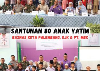 Santunan 80 Anak Yatim Sinergi Baznas Kota Palembang Dengan OJK Dan PT. MBK ‎