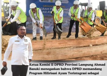 Dewan Perwakilan Rakyat Daerah (DPRD) Provinsi Lampung Beri Dukungan Penuh Terhadap Groundbreaking Program Pengembangan Hilirisasi Ayam